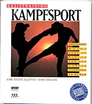 Basistraining Kampfsport. Shaolin Kempo, Wushu, Kung Fu, Dju Su, Pok Kek, Karate, Taekwondo, Vo V...