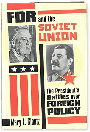 FDR and the Soviet Union: the President's Battles Over Foreign Policy