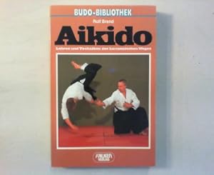 Aikido. Lehren und Techniken des harmonischen Weges.