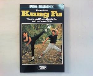 Kung-Fu. Theorie und Praxis klassischer und moderner Stile.