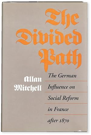 Bild des Verkufers fr The Divided Path: the German Influence on Social Reform in France after 1870 zum Verkauf von Lorne Bair Rare Books, ABAA