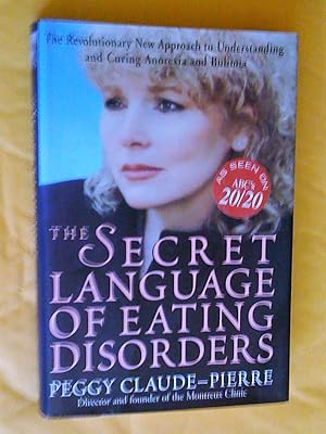 Seller image for The Secret Language of Eating Disorders: The Revolutionary New Approach to Understanding and Curing Anorexia and Bulimia for sale by Livresse
