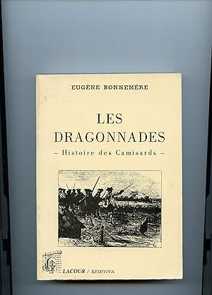 Les Dragonnades : HISTOIRE DES CAMISARDS . ( Réimpression de l'édition de 1877 )