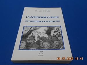 Seller image for L'Antigermanisme son histoire et ses causes. Aux sources du racisme anti-allemand for sale by Emmanuelle Morin