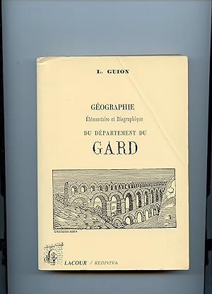 Image du vendeur pour GOGRAPHIE ELEMENTAIRE ET BIOGRAPHIQUE DU DEPARTEMENT DU GARD . ( Rimpression de l'dition de 1857 = mis en vente par Librairie CLERC