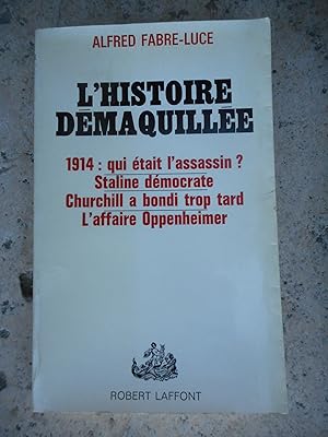 Seller image for L'histoire dmaquillee - 1914 : qui etait l'assassin ? - Staline democrate - Churchill a bondi trop tard - L'affaire Oppenheimer for sale by Frederic Delbos