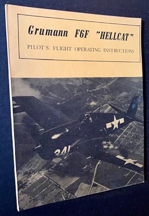 Grumman F6F "Hellcat": Pilot's Flight Operating Instructions (The Original "Classified" Edition)