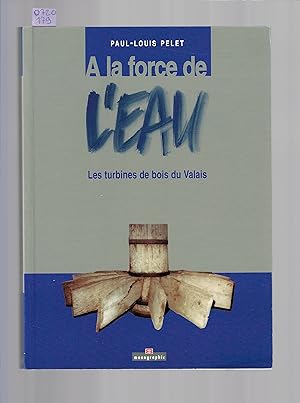 Immagine del venditore per A la force de l'eau : Les turbines de bois du Valais venduto da Bouquinerie Le Fouineur