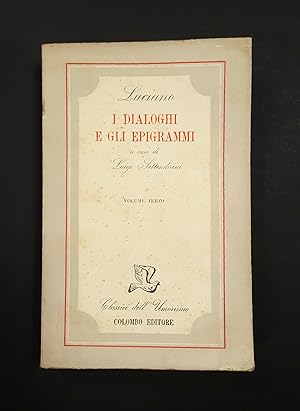 Settembrini Luigi (a cura di). Luciano. I dialoghi e gli epigrammi. Colombo Editore. 1944 - I. Vo...