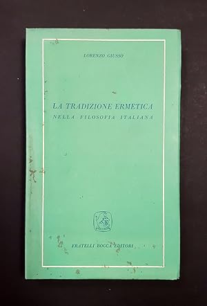 Seller image for Giusso Lorenzo. La tradizione ermetica nella filosofia italiana. Fratelli Bocca Editori for sale by Amarcord libri