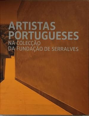 ARTISTAS PORTUGUESES NA COLECÇÃO DA FUNDAÇÃO SERRALVES.