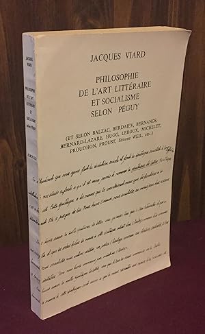 Imagen del vendedor de Philosophie de l'art litteraire et socialisme selon Peguy (et selon Balzac, Berdiaev, Bernanos, Bernard-Lazare, Hugo, Leroux, Michelet, Proudhon, Proust, Simone Weil, etc .) a la venta por Palimpsest Scholarly Books & Services