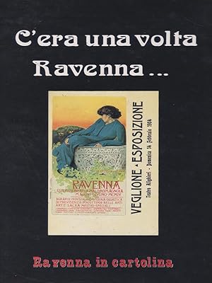 Immagine del venditore per C'era una volta Ravenna. Ravenna in cartolina dal 1889 venduto da Librodifaccia