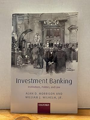 Seller image for Investment Banking: Institutions, Politics, and Law for sale by Chamblin Bookmine