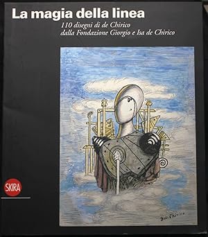 Seller image for La magia della linea. 110 disegni di de Chirico dalla Fondazione Giorgio e Isa de Chirico for sale by Graphem. Kunst- und Buchantiquariat