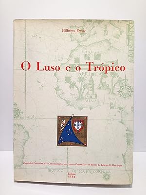 O Luso e o Trópico. Sugestoes em torno dos métodos portugueses de integraçao de povos autóctones ...