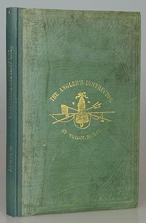 The Angler's Instructor: A Treatise on the Best Modes of Angling in English Rivers, Lakes and Pon...