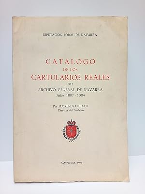 Diputación Foral de Navarra: Catálogo de los Cartularios Reales del Archivo General de Navarra. A...