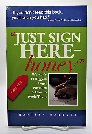 Just Sign Here Honey: Women's 10 Biggest Legal Mistakes and How to Avoid Them (Capital Ideas for ...