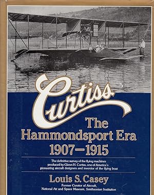 Curtiss Hammondsport Era 1907 - 1915 / Louis S. Casey