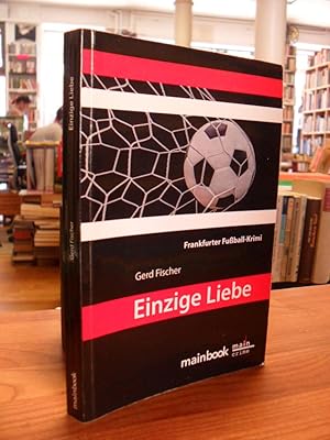 Einzige Liebe - Der achte Fall für Kommissar Rauscher - Frankfurter Fußball-Krimi,