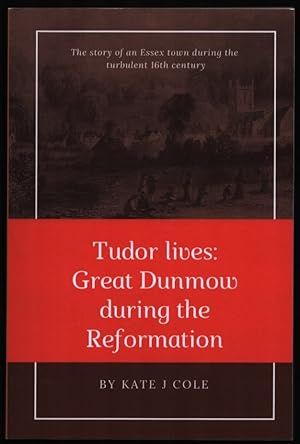 Tudor Lives: Great Dunmow During the Reformation.