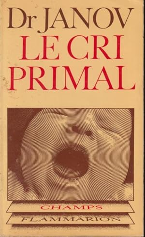 Image du vendeur pour Le Cri primal : thrapie primale, traitement pour la gurison de la nvrose mis en vente par PRISCA