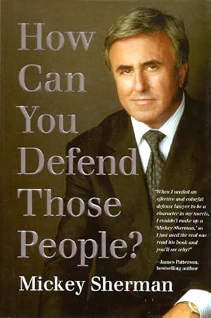 Imagen del vendedor de How Can You Defend Those People? a la venta por The Armadillo's Pillow