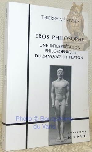 Image du vendeur pour Eros philosophe. Une interprtation philosophique du Banquet de Platon. mis en vente par Bouquinerie du Varis