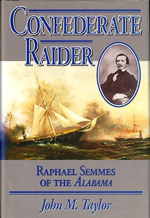 Bild des Verkufers fr Confederate Raider: Raphael Semmes of the Alabama zum Verkauf von Kenneth Mallory Bookseller ABAA