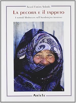 Seller image for La pecora e il tappeto. I nomadi shahsevan nell'Azerbaigian iraniano for sale by Libro Co. Italia Srl