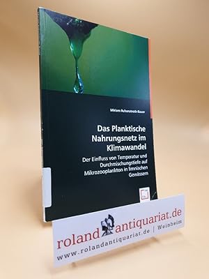 Immagine del venditore per Das planktische Nahrungsnetz im Klimawandel : der Einfluss von Temperatur und Durchmischungstiefe auf Mikrozooplankton in limnischen Gewssern venduto da Roland Antiquariat UG haftungsbeschrnkt