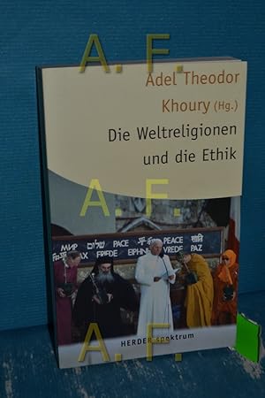 Seller image for Die Weltreligionen und die Ethik. Adel Theodor Khoury (Hg.). Mit Beitr. von Ernst Pulsfort . / Herder-Spektrum , Bd. 5648 for sale by Antiquarische Fundgrube e.U.