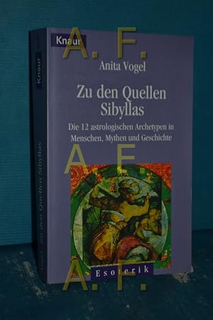 Seller image for Zu den Quellen Sibyllas : die 12 astrologischen Archetypen in Menschen, Mythen und Geschichte. Knaur , 86177 : Esoterik for sale by Antiquarische Fundgrube e.U.