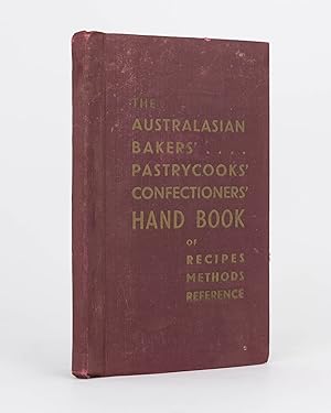 The Australasian Bakers', Pastrycooks' and Confectioners' Hand Book. A Comprehensive Collection o...