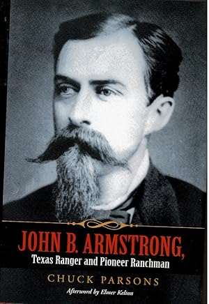 Bild des Verkufers fr JOHN B. ARMSTRONG, Texas Ranger and Pioneer Ranchman. zum Verkauf von Circle City Books