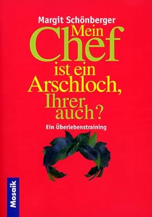 Bild des Verkufers fr Mein Chef ist ein Arschloch, Ihrer auch? : ein berlebenstraining. zum Verkauf von Antiquariat Buchhandel Daniel Viertel