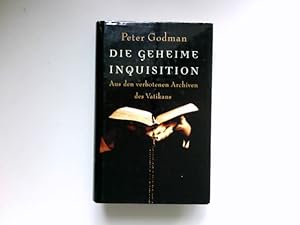 Bild des Verkufers fr Die geheime Inquisition : aus den verbotenen Archiven des Vatikans. Aus dem Engl. von Monika Noll und Ulrich Enderwitz. zum Verkauf von Antiquariat Buchhandel Daniel Viertel