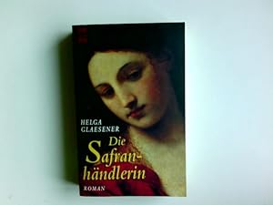 Bild des Verkufers fr Die Safranhndlerin : Roman. Heyne-Bcher / 1 / Heyne allgemeine Reihe ; Nr. 10641 zum Verkauf von Antiquariat Buchhandel Daniel Viertel