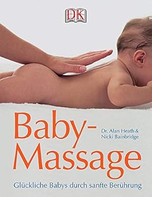 Bild des Verkufers fr Baby-Massage : glckliche Babys durch sanfte Berhrung. Alan Heath ; Nicki Bainbridge. Fotos: Julie Fischer. [bers. Brigitte Beier ; Susanne Janschitz. Red. Elke Arriens-Swan] zum Verkauf von Antiquariat Buchhandel Daniel Viertel