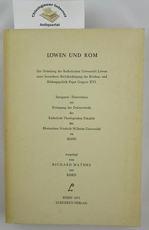 Bild des Verkufers fr Lwen und Rom. Zur Grndung der Katholischen Universitt Lwen unter besonderer Bercksichtigung der Kirchen- und Bildungspolitik Papst Gregors XVI. Inaugural-Dissertation. zum Verkauf von Chiemgauer Internet Antiquariat GbR