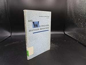 Bild des Verkufers fr Das Weltbild des heutigen Menschen. ber-sichtliche Darlegung philosophischer Gegenwartsfragen . zum Verkauf von Antiquariat Bookfarm