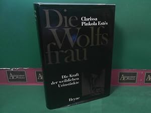 Bild des Verkufers fr Die Wolfsfrau - Die Kraft der weiblichen Urinstinkte zum Verkauf von Antiquariat Deinbacher