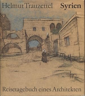 Syrien Aus dem Reisetagebuch eines Architekten