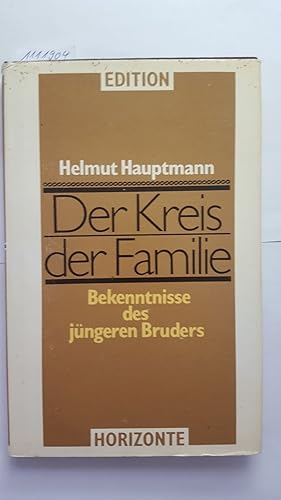 Der Kreis der Familie: Bekenntnisse des jüngeren Bruders (Edition Horizonte).