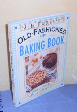 Jim Fobel's Old-fashioned Baking Book: Recipes from an American Childhood