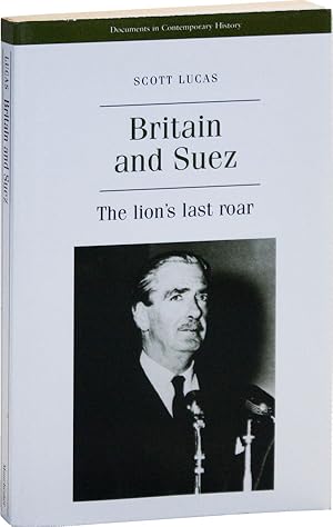 Britain and Suez: the lion's last roar