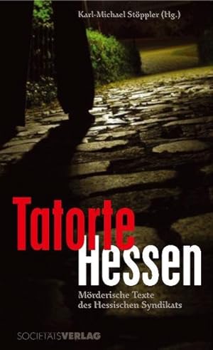 Seller image for Tatorte Hessen: Mrderische Texte des hessischen Syndikats for sale by Antiquariat Armebooks