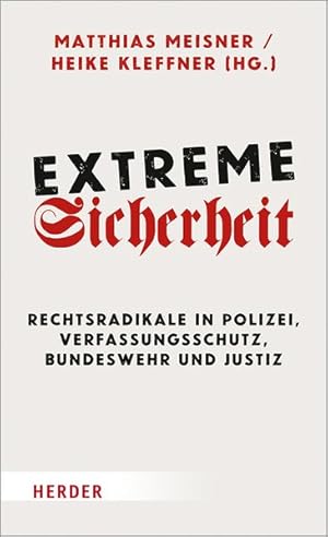 Bild des Verkufers fr Extreme Sicherheit. Rechtsradikale in Polizei, Verfassungsschutz, Bundeswehr und Justiz. zum Verkauf von A43 Kulturgut