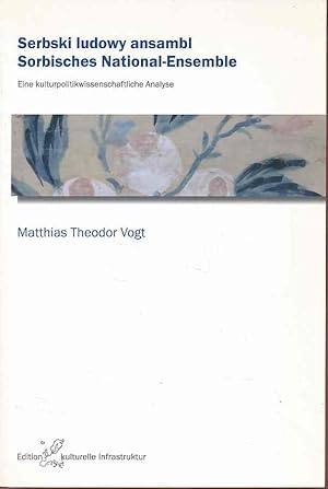 Bild des Verkufers fr Serbski ludowy ansambl = Sorbisches National-Ensemble. Eine kulturpolitikwissenschaftliche Analyse. / Unter Mitarb. von Philipp Bormann, Andreas Bracher, Vladimir Kreck, Katarina Markovic-Stokes. / Im Auftr. der Stiftung fr das Sorbische Volk erarb. am Institut fr Kulturelle Infrastruktur Sachsen / Edition kulturelle Infrastruktur ; Bd. 1. zum Verkauf von Fundus-Online GbR Borkert Schwarz Zerfa